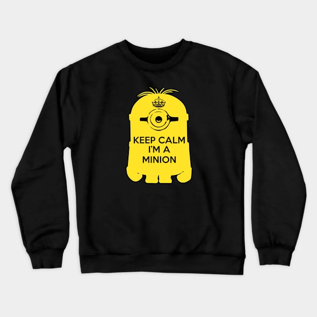 Keep Calm I'm A Minion Crewneck Sweatshirt by Rebus28